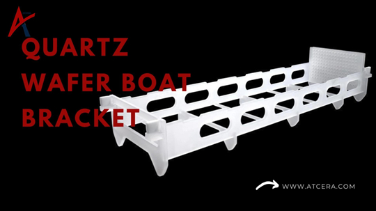 Mastering High-Temp Diffusion with Quartz Wafer Boat Bracket for Semiconductor Wafer Carrier