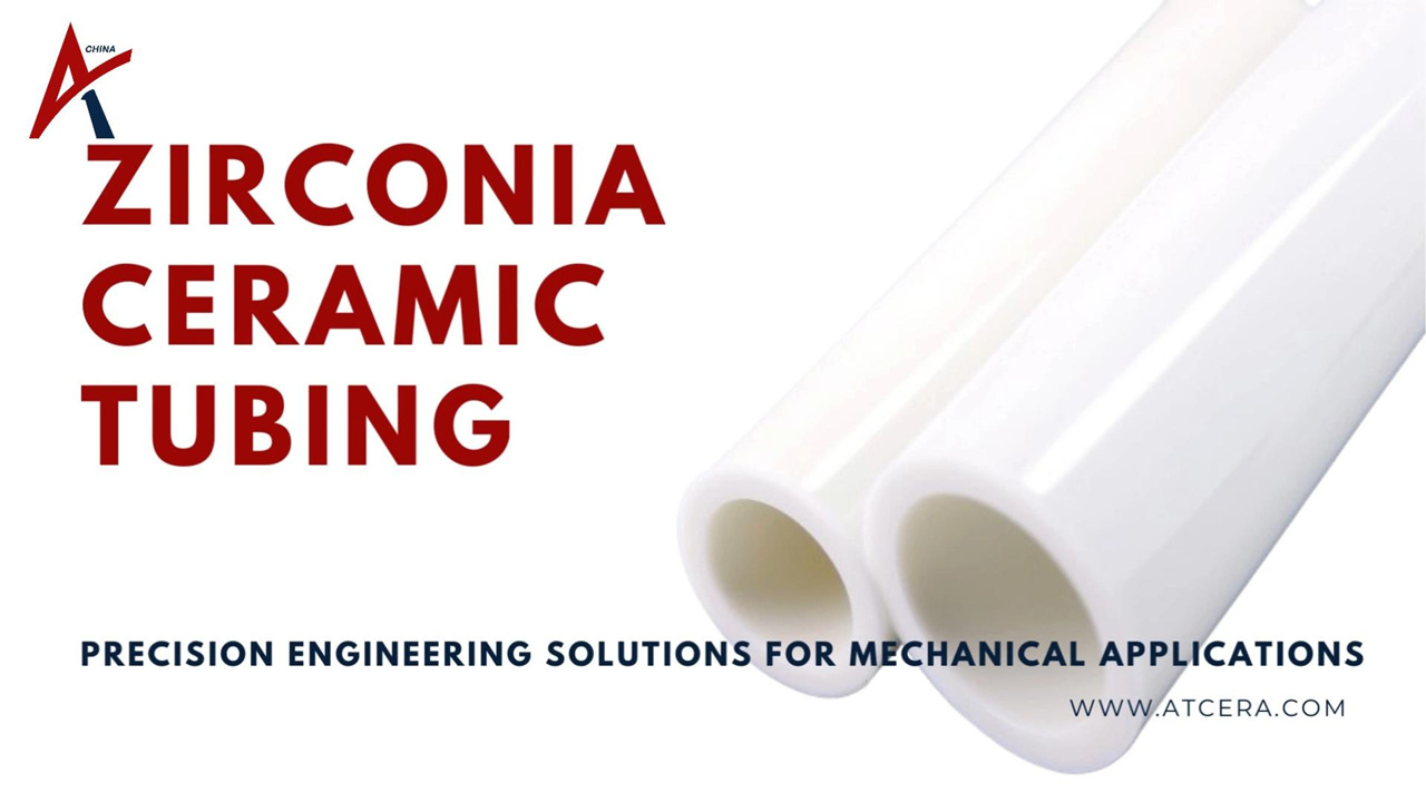 ATCERA丨Zirconia Ceramic Tube Precision Engineering Solutions for Mechanical Applications