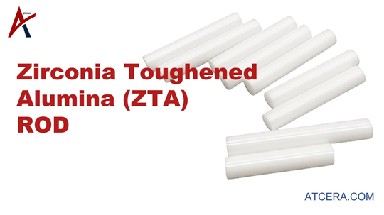 ZTA Rods for Extreme Environment Performance