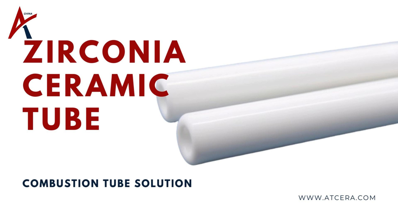 ATCERA丨Zirconia Ceramic Tube: The Ultimate Combustion Tube Solution