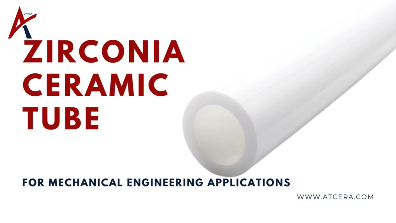 ATCERA丨Zirconia Ceramic Tube: Mastering Mechanical Engineering Applications