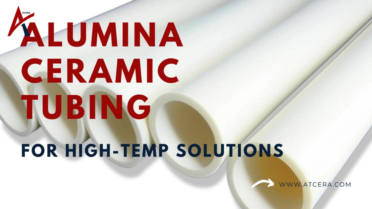 ATCERA丨Alumina Ceramic Tubing for High-Temp Solutions