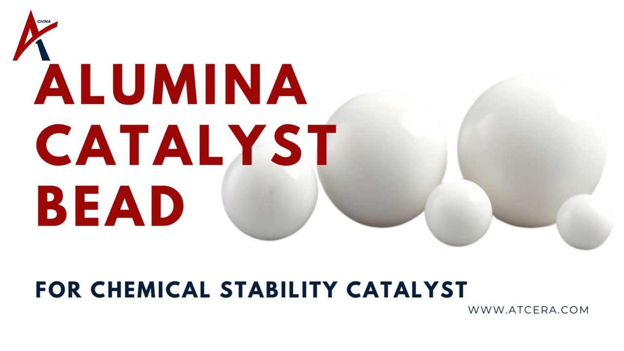 ATCERA丨Activated Alumina Catalyst Beads for Chemical Stability Catalyst