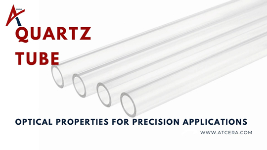 Mastering Quartz Tube with Its Optical Properties for Precision Applications