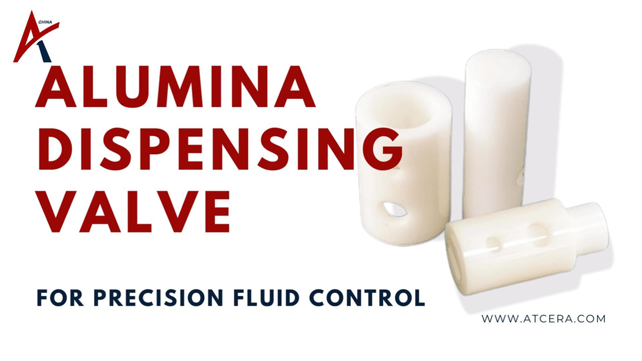 ATCERA丨Alumina Dispensing Valve for Precision Fluid Control