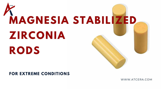 Achieve Peak Performance with Magnesia Stabilized Zirconia Rods