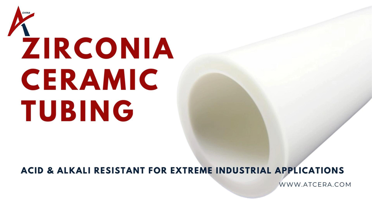 ATCERA丨Zirconia Ceramic Tube: Acid & Alkali Resistant for Extreme Industrial Applications