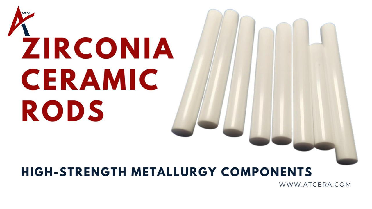 ATCERA丨Zirconia Ceramic Rods for High-Strength Metallurgy Components