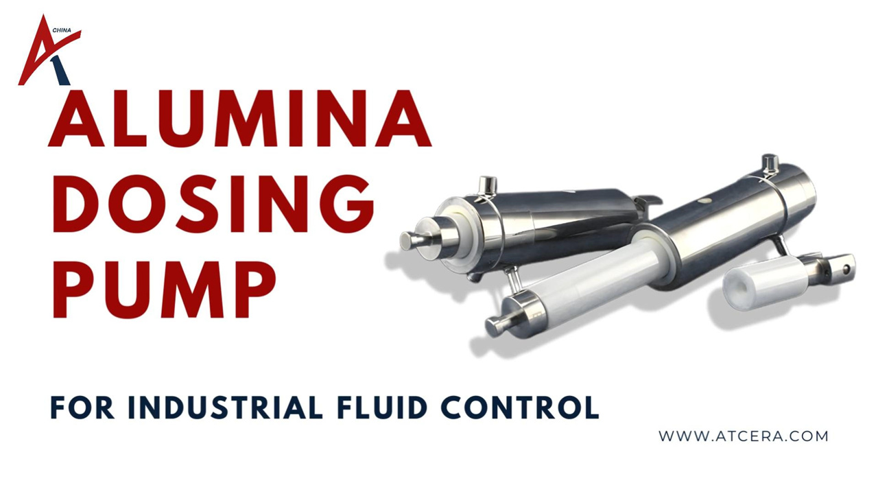 ATCERA丨Alumina Dosing Pump for Industrial Fluid Control