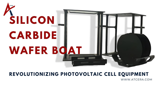 Revolutionizing Photovoltaic Cell Equipment with High-Performance Silicon Carbide Wafer Boat