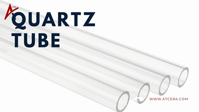 ATCERA丨Versatility and Applications of Quartz Tubes in Advanced Technical Ceramics