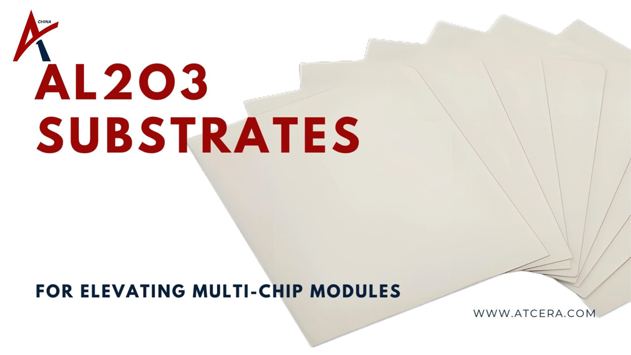 ATCERA丨Al2O3 Substrates for Elevating Multi-Chip Modules