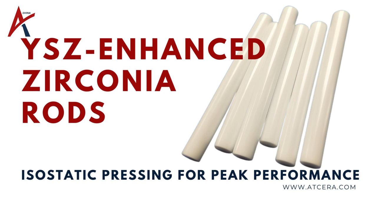 ATCERA丨YSZ-Enhanced Zirconia Ceramic Rods Isostatic Pressing for Peak Performance